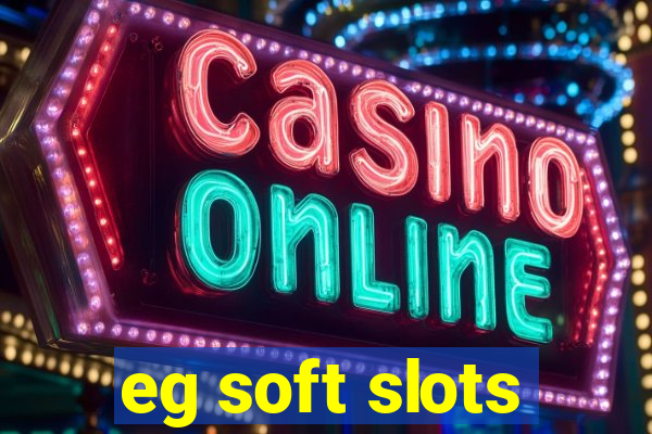 eg soft slots